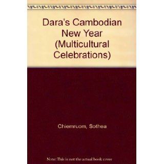 Dara's Cambodian New Year (Multicultural Celebrations) Sothea Chiemruom, Dam Nang Pin (Illustrator) 9780813622569 Books