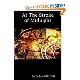 At the Stroke of Midnight Karen Michelle Nutt 9780615237862 Books