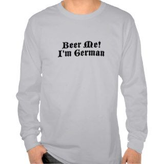 Beer Me I'm German T shirts