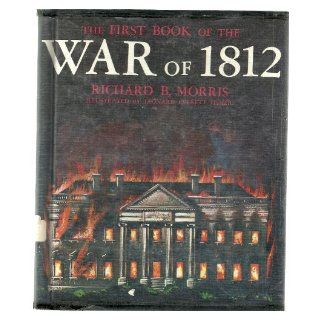 The first book of the War of 1812 ([The First books, 145]) Richard Brandon Morris Books