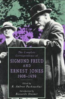 The Complete Correspondence of Sigmund Freud and Ernest Jones, 1908 1939 Sigmund Freud, Ernest Jones, R. Andrew Paskauskas, Riccardo Steiner 9780674154230 Books