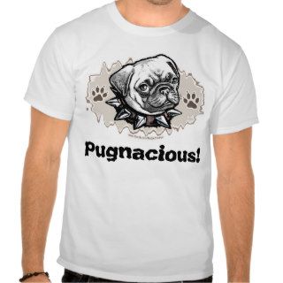 Pugnacious Pug T shirts