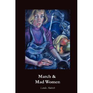 March and Mad Women Linda Aldrich 9781936370863 Books