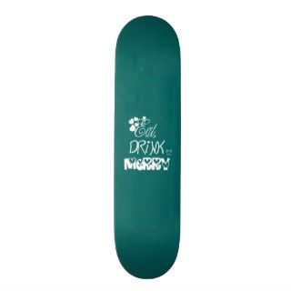 Eat Drink And Be Merry Skateboard Deck