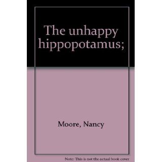 The Unhappy Hippopotamus Nancy Moore, Edward Leight Books