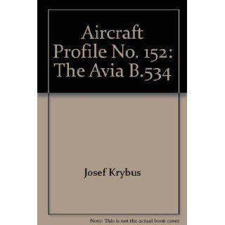 Aircraft Profile No. 152 The Avia B.534 Josef Krybus Books