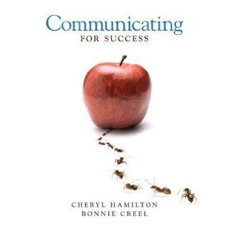 Communicating for Success 1st (first) Edition by Hamilton, Cheryl M., Creel, Bonnie published by Pearson (2010) Books
