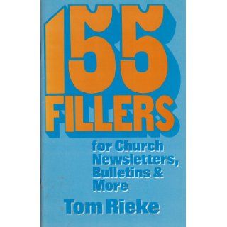 155 Fillers for Church Newsletters, Bulletins, and More Tom Rieke 9780687290758 Books