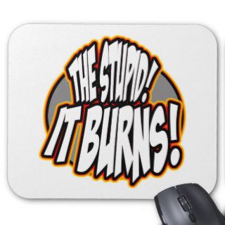 The Stupid, It Burns Oval Fire Mouse Pads