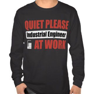 Quiet Please Industrial Engineer At Work T Shirt