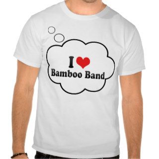 I Love Bamboo Band Tee Shirts