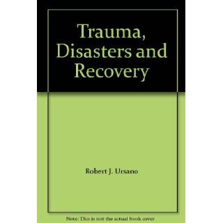 Trauma, Disasters and Recovery Robert J. Ursano Books