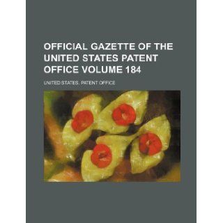 Official gazette of the United States Patent Office Volume 184 United States. Patent Office 9781130101720 Books