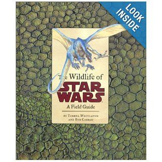 The Wildlife of Star Wars A Field Guide Terryl Whitlatch, Bob Carrau Books