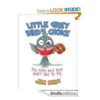 Little Grey Bird's Choice The little bird that didn't like to fly   Kindle edition by Jean Smidt. Children Kindle eBooks @ .