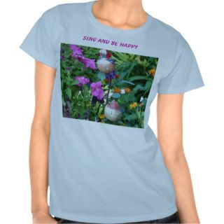 Wooden Birds Among The Blooms, Sing And Be Happy Tee Shirts