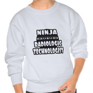 Ninja Radiologic Technologist Pull Over Sweatshirts