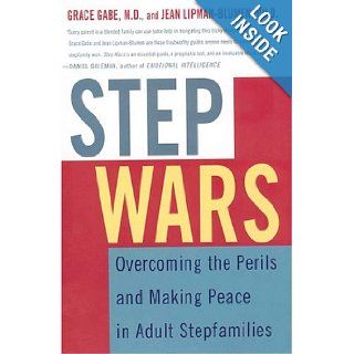 Step Wars Overcoming the Perils and Making Peace in Adult Stepfamilies Grace Gabe, Jean Lipman Blumen 9780312290993 Books