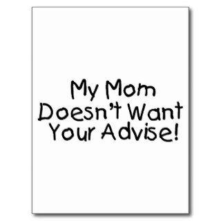 My Mom Doesn't Want Your Advise Postcards