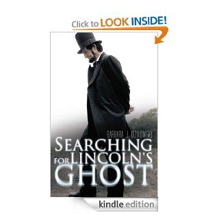 Searching for Lincoln's Ghost eBook Barbara J. Dzikowski Kindle Store