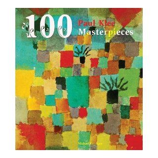 100 Paul Klee Masterpieces. Paul Klee 9780857752536 Books