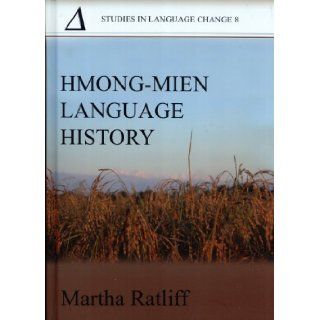 Hmong Mien Language History (Pacific Linguistics, 613; Studies in Language Change, 8) Martha Ratliff 9780858836150 Books