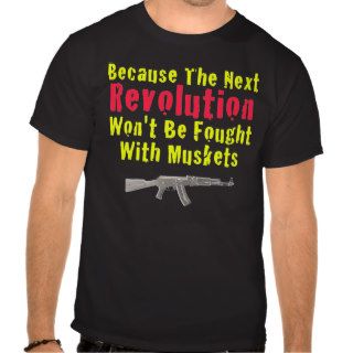 Because the next Revolution T shirt