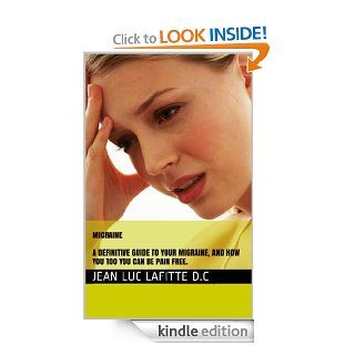 Migraine   Kindle edition by Jean Luc Lafitte D.C. Health, Fitness & Dieting Kindle eBooks @ .