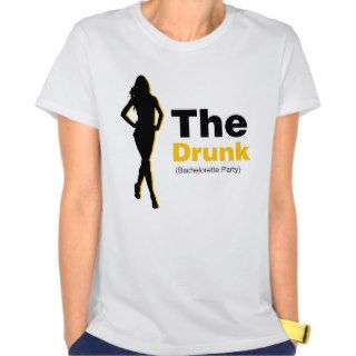 The Drunk {Bachelorette Party} T shirts