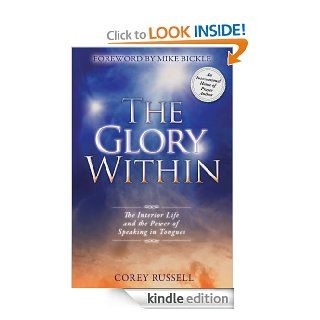 The Glory Within The Interior Life and the Power of Speaking in Tongues eBook Corey Russell, Mike Bickle Kindle Store