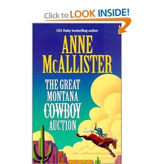 The Great Montana Cowboy Auction Anne Mcallister 9780373484577 Books