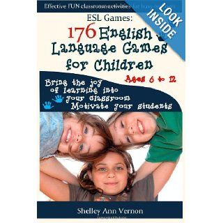 ESL Games 176 English Language Games for Children Make your teaching easy and fun (9781475255584) Shelley Ann Vernon Books