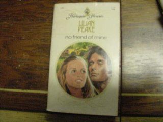 No Friend of Mine (Harlequin Presents #198) Lilian peake Books
