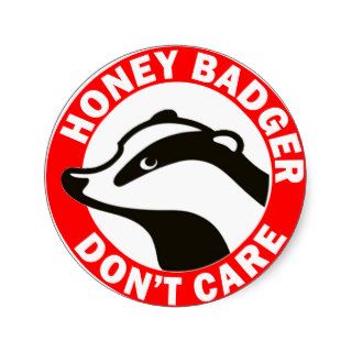 Honey Badger Don't Care Round Stickers