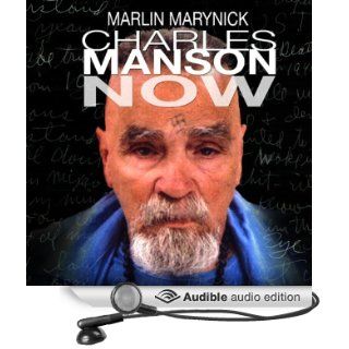 Charles Manson Now (Audible Audio Edition) Marlin Marynick, Al Gravelle Books