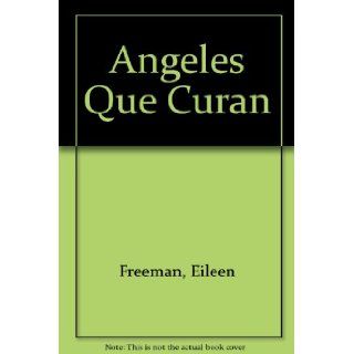 Angeles Que Curan Eileen Elias Freeman, Eileen E. Freeman 9788477204329 Books