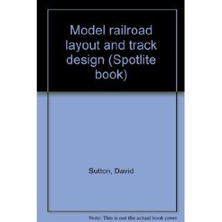 Model railroad layout and track design (Spotlite book) David Sutton Books