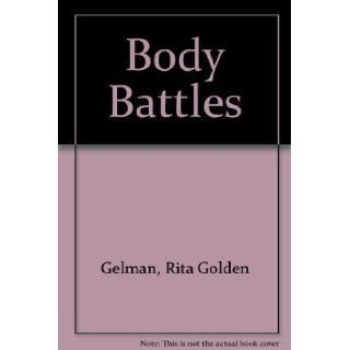Body Battles Rita Golden Gelman, Elroy Freem 9780785700531 Books