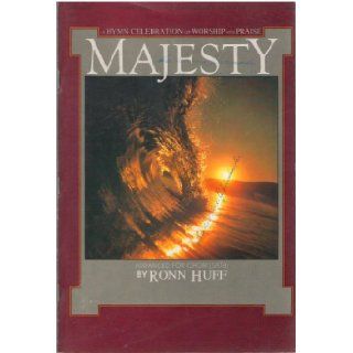 Majesty A Hymn Celebration of Worship and Praise Ronn Huff Books