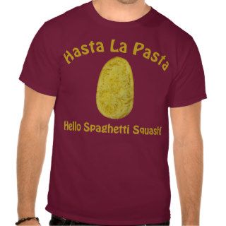 Hasta la Pasta    Hello Spaghetti Squash T shirts