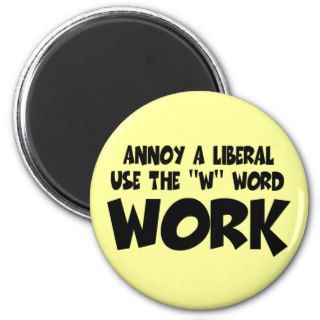 Anti liberal work fridge magnet