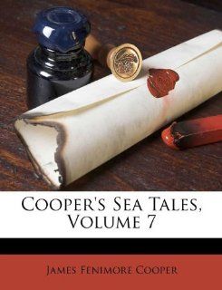 Cooper's Sea Tales, Volume 7 (9781173724443) James Fenimore Cooper Books