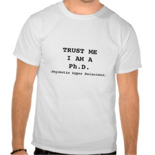 Ph.D. (Psychotic hyper Delusional)  Men White/Dark T shirt