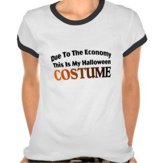 Due To The Economy Costume Tees