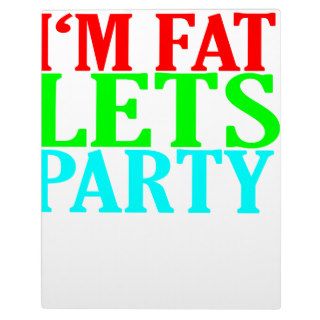 I'm Fat Lets Party Tee Shirt MK.png Plaques