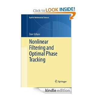 Nonlinear Filtering and Optimal Phase Tracking (Applied Mathematical Sciences) eBook Zeev Schuss Kindle Store