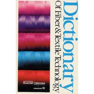 Dictionary of Fiber & Textile Technology Hoechst Celanese Books