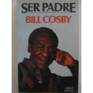 Ser Padre/Fatherhood (Spanish Edition) Bill Cosby 9788486344221 Books
