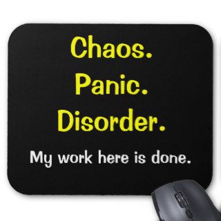 Chaos Panic Disorder One Liner Work Joke Gift Mousepad