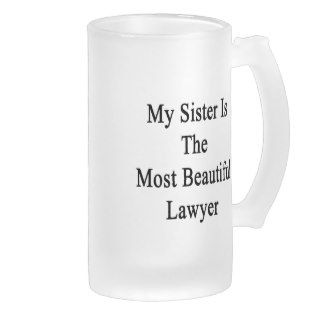 My Sister Is The Most Beautiful Lawyer Mugs